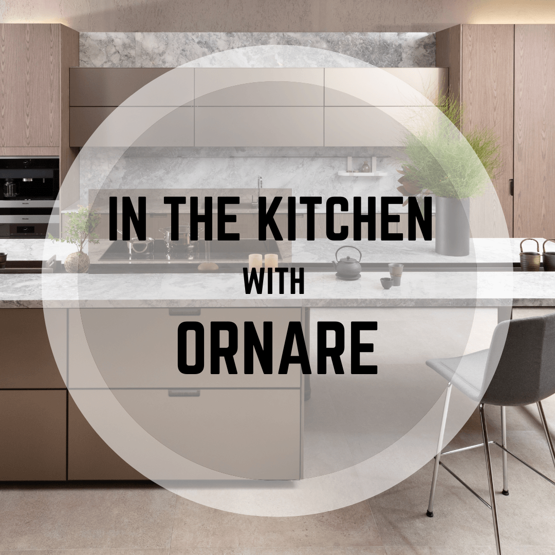 IN THE KITCHEN WITH ORNARE