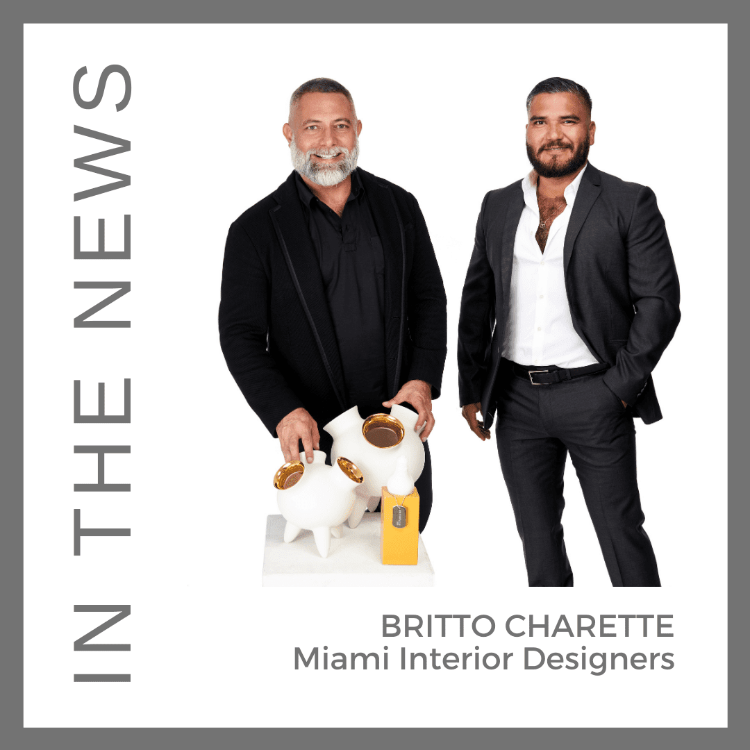 Britto Charette: Luxury Interior Designers in Miami